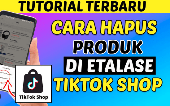 Cara Menghapus Produk Di Tiktok Shop Teknogress